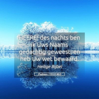 Picture 05 - Psalmen 119:55 NLD - HEERE! des nachts ben ik Uws Naams gedachtig - Bible Verse Picture