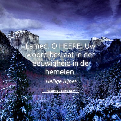 Picture 05 - Psalmen 119:89 NLD - Lamed. O HEERE! Uw woord bestaat in der - Bible Verse Picture