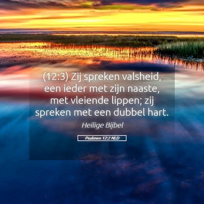 Picture 05 - Psalmen 12:2 NLD - (12:3) Zij spreken valsheid, een ieder met zijn - Bible Verse Picture