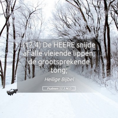 Picture 05 - Psalmen 12:3 NLD - (12:4) De HEERE snijde af alle vleiende lippen, - Bible Verse Picture