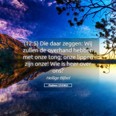 Picture 05 - Psalmen 12:4 NLD - (12:5) Die daar zeggen: Wij zullen de overhand - Bible Verse Picture
