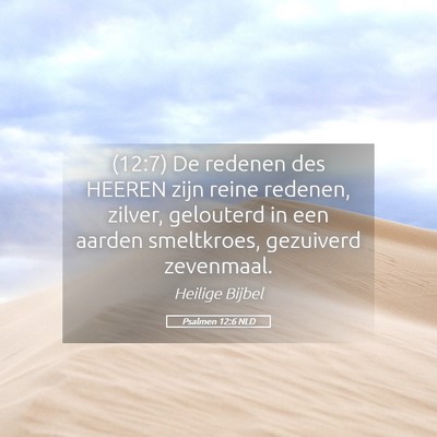 Picture 05 - Psalmen 12:6 NLD - (12:7) De redenen des HEEREN zijn reine redenen, - Bible Verse Picture
