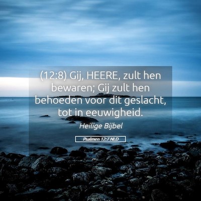 Picture 05 - Psalmen 12:7 NLD - (12:8) Gij, HEERE, zult hen bewaren; Gij zult hen - Bible Verse Picture