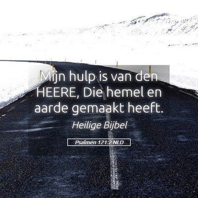 Picture 05 - Psalmen 121:2 NLD - Mijn hulp is van den HEERE, Die hemel en aarde - Bible Verse Picture
