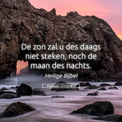 Picture 05 - Psalmen 121:6 NLD - De zon zal u des daags niet steken, noch de maan - Bible Verse Picture
