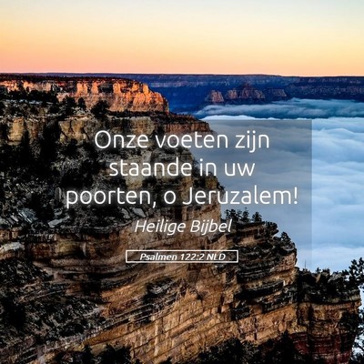 Picture 05 - Psalmen 122:2 NLD - Onze voeten zijn staande in uw poorten, o - Bible Verse Picture