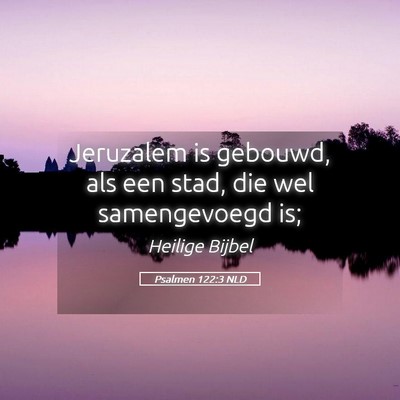Picture 05 - Psalmen 122:3 NLD - Jeruzalem is gebouwd, als een stad, die wel - Bible Verse Picture