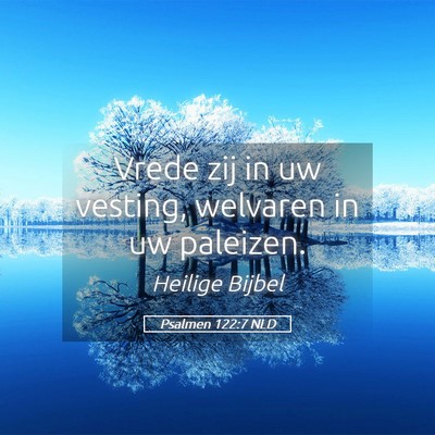 Picture 05 - Psalmen 122:7 NLD - Vrede zij in uw vesting, welvaren in uw - Bible Verse Picture