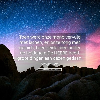 Picture 05 - Psalmen 126:2 NLD - Toen werd onze mond vervuld met lachen, en onze - Bible Verse Picture