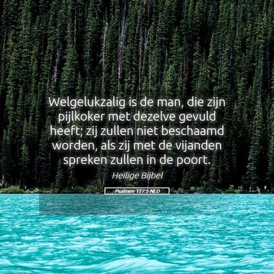 Picture 05 - Psalmen 127:5 NLD - Welgelukzalig is de man, die zijn pijlkoker met - Bible Verse Picture