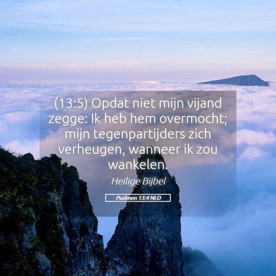 Picture 05 - Psalmen 13:4 NLD - (13:5) Opdat niet mijn vijand zegge: Ik heb hem - Bible Verse Picture