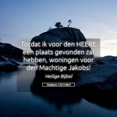 Picture 05 - Psalmen 132:5 NLD - Totdat ik voor den HEERE een plaats gevonden zal - Bible Verse Picture