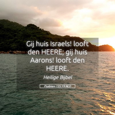 Picture 05 - Psalmen 135:19 NLD - Gij huis Israels! looft den HEERE; gij huis - Bible Verse Picture