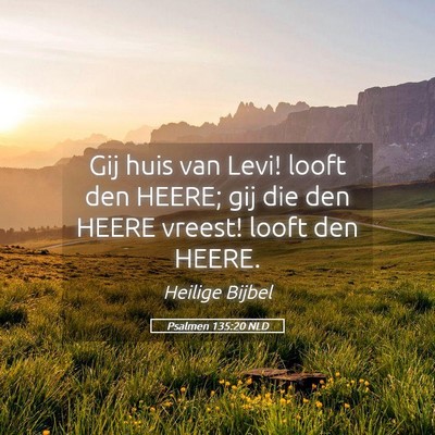 Picture 05 - Psalmen 135:20 NLD - Gij huis van Levi! looft den HEERE; gij die den - Bible Verse Picture