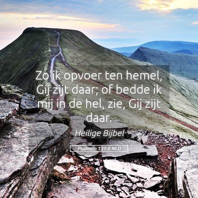 Picture 05 - Psalmen 139:8 NLD - Zo ik opvoer ten hemel, Gij zijt daar; of bedde - Bible Verse Picture