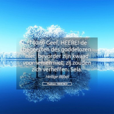 Picture 05 - Psalmen 140:8 NLD - (140:9) Geef, HEERE! de begeerten des goddelozen - Bible Verse Picture