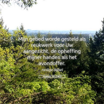 Picture 05 - Psalmen 141:2 NLD - Mijn gebed worde gesteld als reukwerk voor Uw - Bible Verse Picture