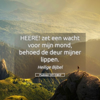 Picture 05 - Psalmen 141:3 NLD - HEERE! zet een wacht voor mijn mond, behoed de - Bible Verse Picture