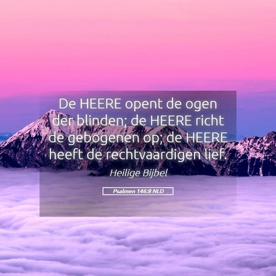 Picture 05 - Psalmen 146:8 NLD - De HEERE opent de ogen der blinden; de HEERE - Bible Verse Picture