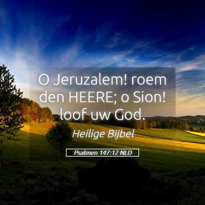 Picture 05 - Psalmen 147:12 NLD - O Jeruzalem! roem den HEERE; o Sion! loof uw - Bible Verse Picture