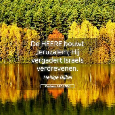 Picture 05 - Psalmen 147:2 NLD - De HEERE bouwt Jeruzalem; Hij vergadert Israels - Bible Verse Picture