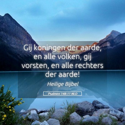 Picture 05 - Psalmen 148:11 NLD - Gij koningen der aarde, en alle volken, gij - Bible Verse Picture