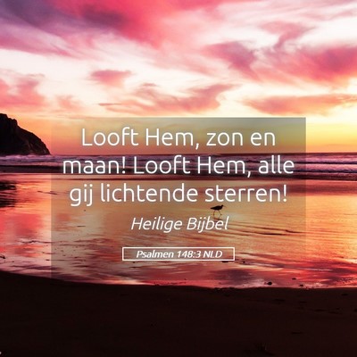 Picture 05 - Psalmen 148:3 NLD - Looft Hem, zon en maan! Looft Hem, alle gij - Bible Verse Picture