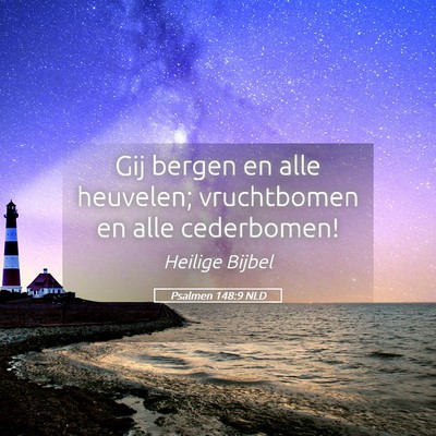 Picture 05 - Psalmen 148:9 NLD - Gij bergen en alle heuvelen; vruchtbomen en alle - Bible Verse Picture