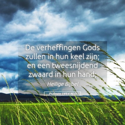 Picture 05 - Psalmen 149:6 NLD - De verheffingen Gods zullen in hun keel zijn; en - Bible Verse Picture