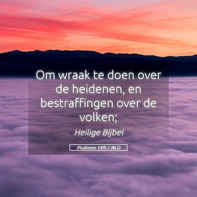 Picture 05 - Psalmen 149:7 NLD - Om wraak te doen over de heidenen, en - Bible Verse Picture