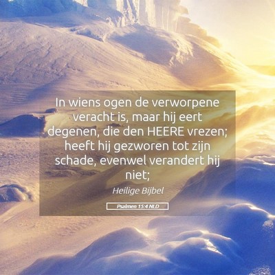 Picture 05 - Psalmen 15:4 NLD - In wiens ogen de verworpene veracht is, maar hij - Bible Verse Picture