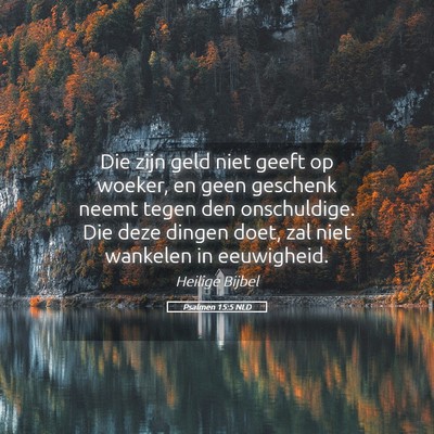 Picture 05 - Psalmen 15:5 NLD - Die zijn geld niet geeft op woeker, en geen - Bible Verse Picture