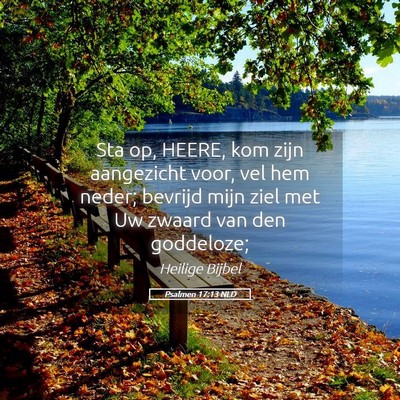 Picture 05 - Psalmen 17:13 NLD - Sta op, HEERE, kom zijn aangezicht voor, vel hem - Bible Verse Picture