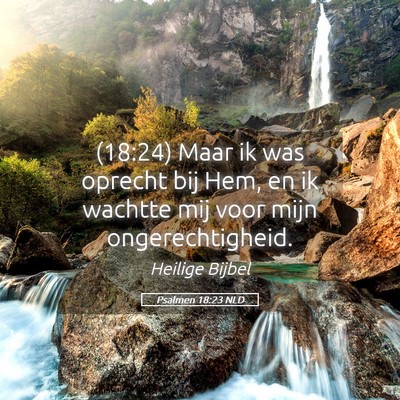 Picture 05 - Psalmen 18:23 NLD - (18:24) Maar ik was oprecht bij Hem, en ik - Bible Verse Picture