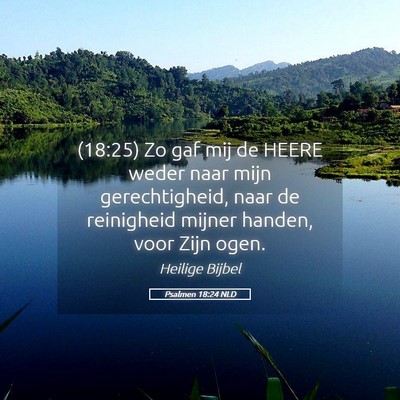 Picture 05 - Psalmen 18:24 NLD - (18:25) Zo gaf mij de HEERE weder naar mijn - Bible Verse Picture