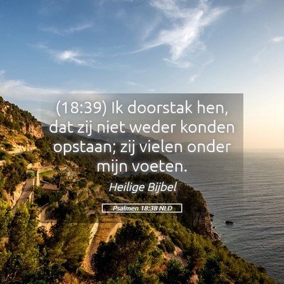 Picture 05 - Psalmen 18:38 NLD - (18:39) Ik doorstak hen, dat zij niet weder - Bible Verse Picture