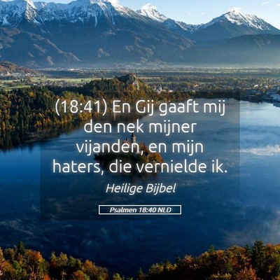 Picture 05 - Psalmen 18:40 NLD - (18:41) En Gij gaaft mij den nek mijner vijanden, - Bible Verse Picture