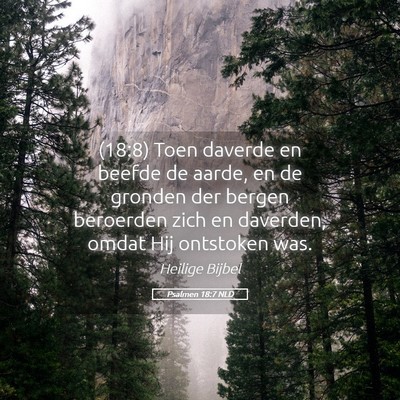 Picture 05 - Psalmen 18:7 NLD - (18:8) Toen daverde en beefde de aarde, en de - Bible Verse Picture