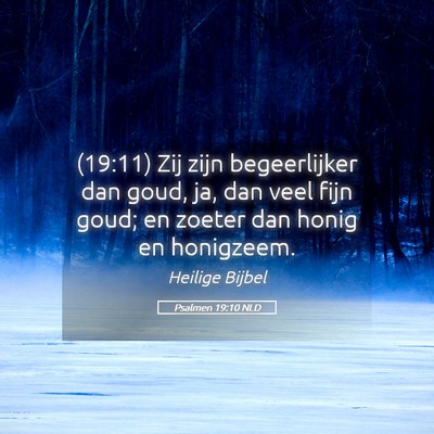 Picture 05 - Psalmen 19:10 NLD - (19:11) Zij zijn begeerlijker dan goud, ja, dan - Bible Verse Picture