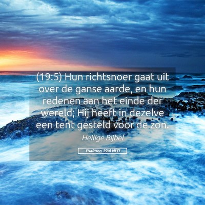 Picture 05 - Psalmen 19:4 NLD - (19:5) Hun richtsnoer gaat uit over de ganse - Bible Verse Picture