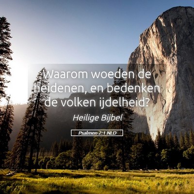 Picture 05 - Psalmen 2:1 NLD - Waarom woeden de heidenen, en bedenken de volken - Bible Verse Picture