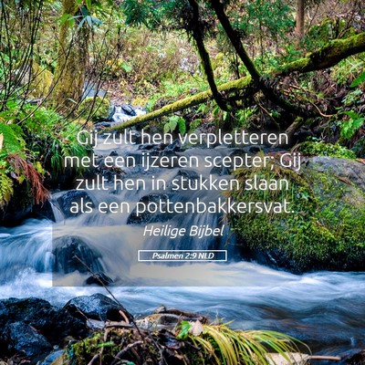 Picture 05 - Psalmen 2:9 NLD - Gij zult hen verpletteren met een ijzeren - Bible Verse Picture