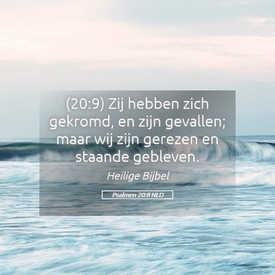 Picture 05 - Psalmen 20:8 NLD - (20:9) Zij hebben zich gekromd, en zijn gevallen; - Bible Verse Picture