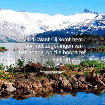 Picture 05 - Psalmen 21:3 NLD - (21:4) Want Gij komt hem voor met zegeningen van - Bible Verse Picture