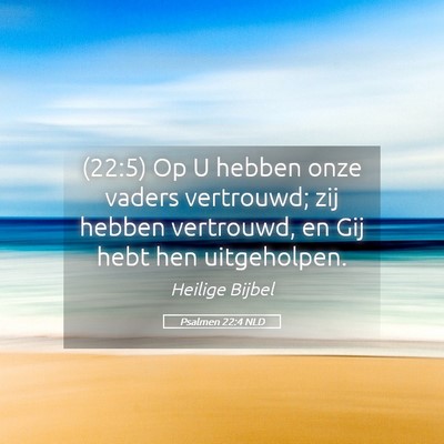 Picture 05 - Psalmen 22:4 NLD - (22:5) Op U hebben onze vaders vertrouwd; zij - Bible Verse Picture