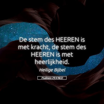 Picture 05 - Psalmen 29:4 NLD - De stem des HEEREN is met kracht, de stem des - Bible Verse Picture