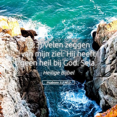 Picture 05 - Psalmen 3:2 NLD - (3:3) Velen zeggen van mijn ziel: Hij heeft geen - Bible Verse Picture