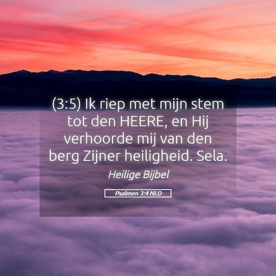 Picture 05 - Psalmen 3:4 NLD - (3:5) Ik riep met mijn stem tot den HEERE, en Hij - Bible Verse Picture