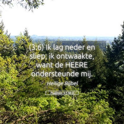 Picture 05 - Psalmen 3:5 NLD - (3:6) Ik lag neder en sliep; ik ontwaakte, want - Bible Verse Picture