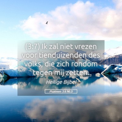 Picture 05 - Psalmen 3:6 NLD - (3:7) Ik zal niet vrezen voor tienduizenden des - Bible Verse Picture